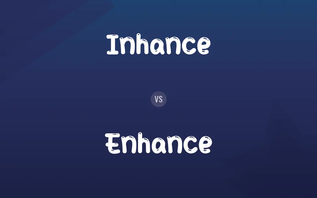 Inhance vs. Enhance