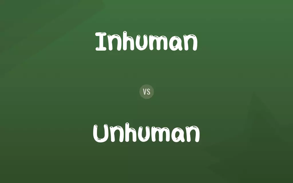 Inhuman vs. Unhuman