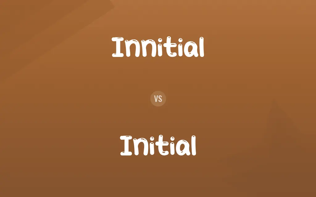 Innitial vs. Initial