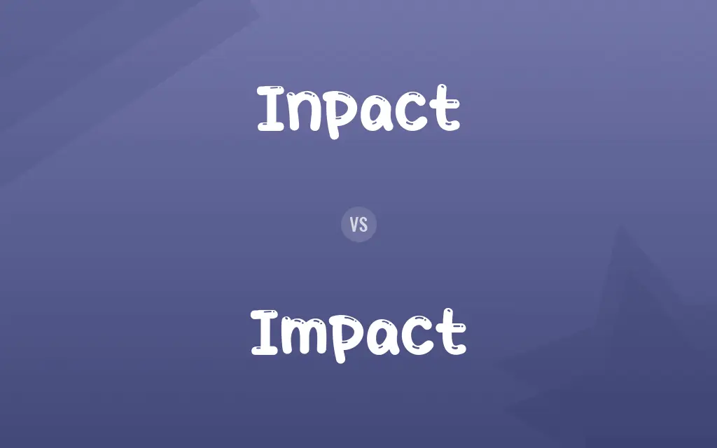 Inpact vs. Impact