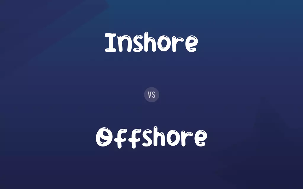 Inshore vs. Offshore