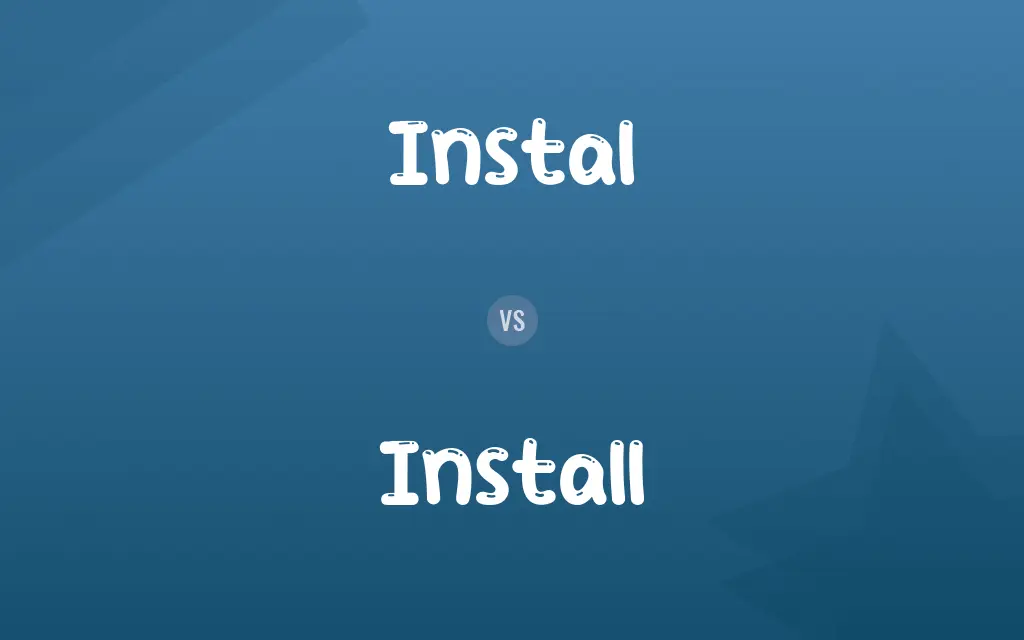 Instal vs. Install