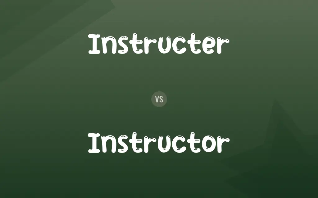 Instructer vs. Instructor