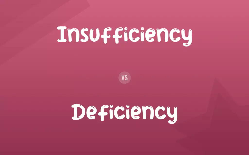 Insufficiency vs. Deficiency