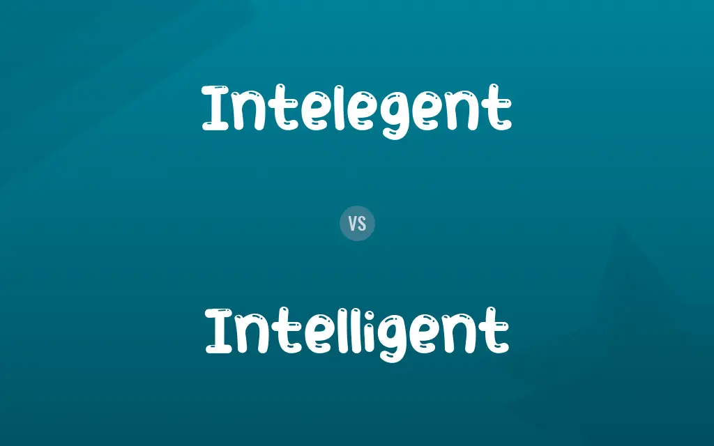 Intelegent vs. Intelligent