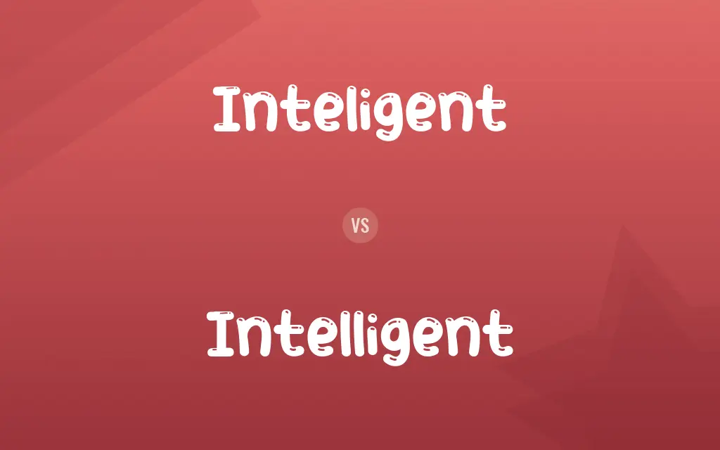 Inteligent vs. Intelligent