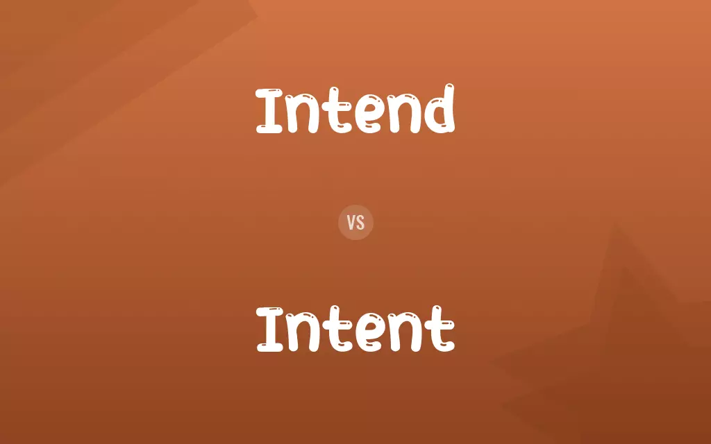Intend vs. Intent