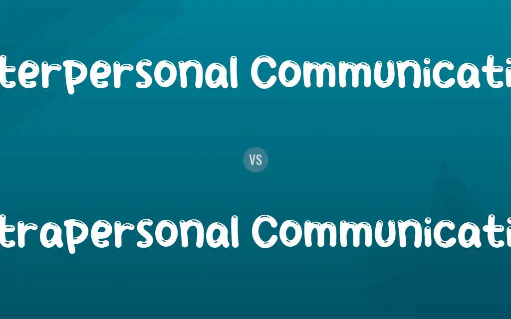Interpersonal Communication vs. Intrapersonal Communication