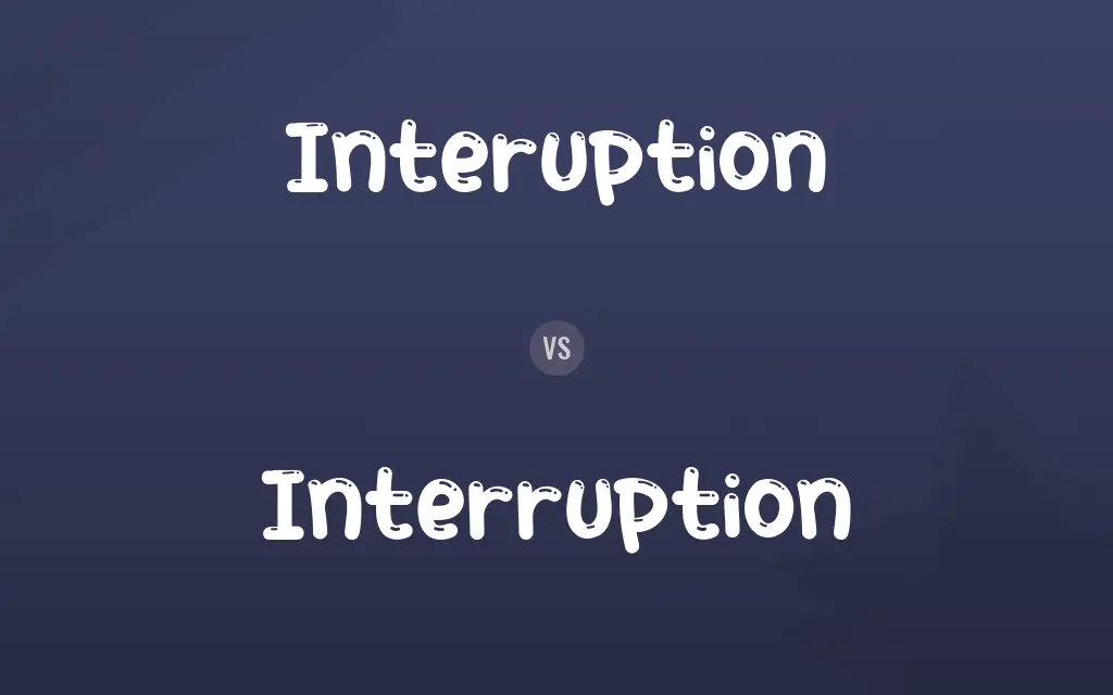 Interuption vs. Interruption