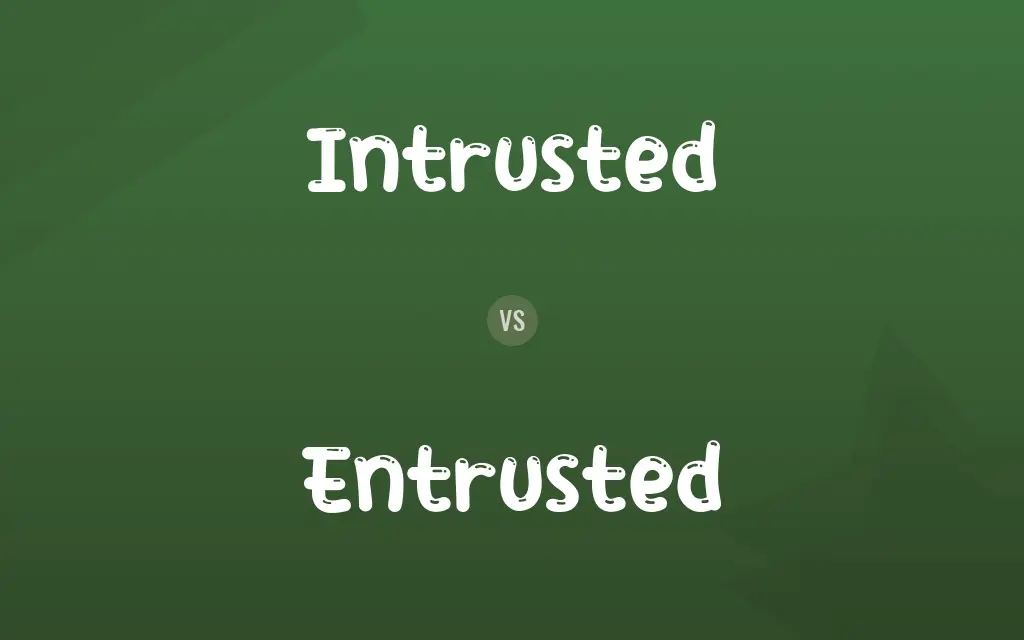Intrusted vs. Entrusted