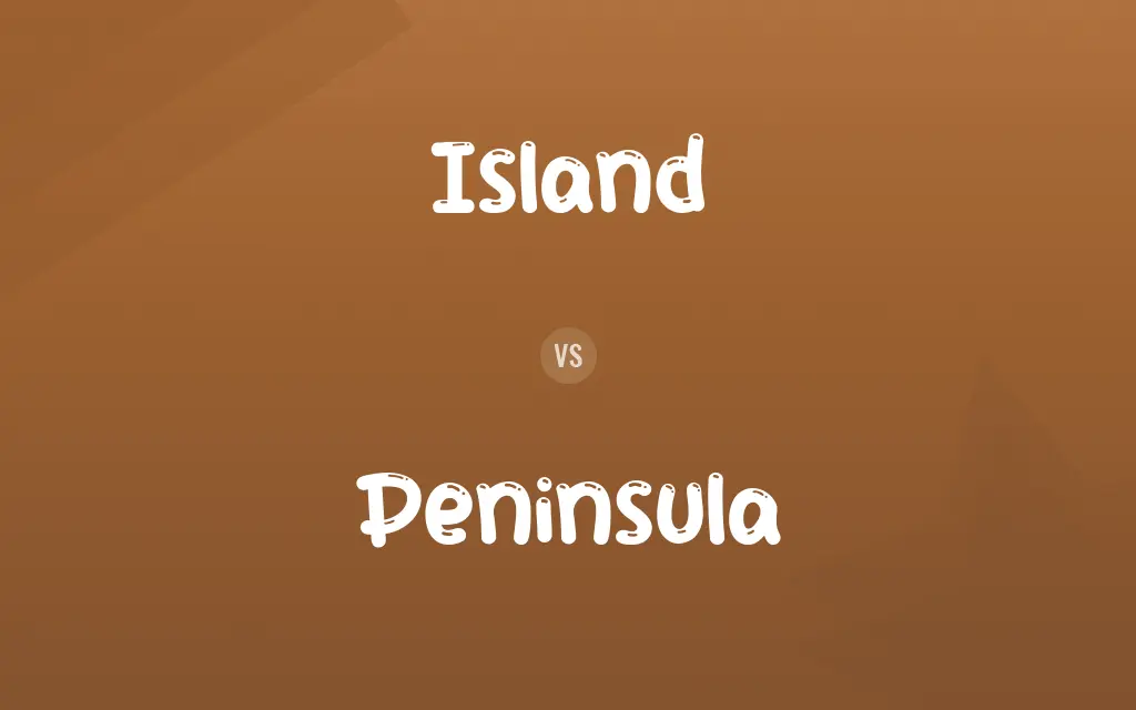 Island vs. Peninsula