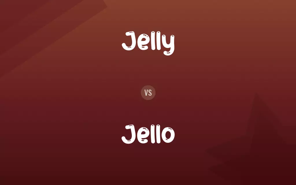 Jelly vs. Jello