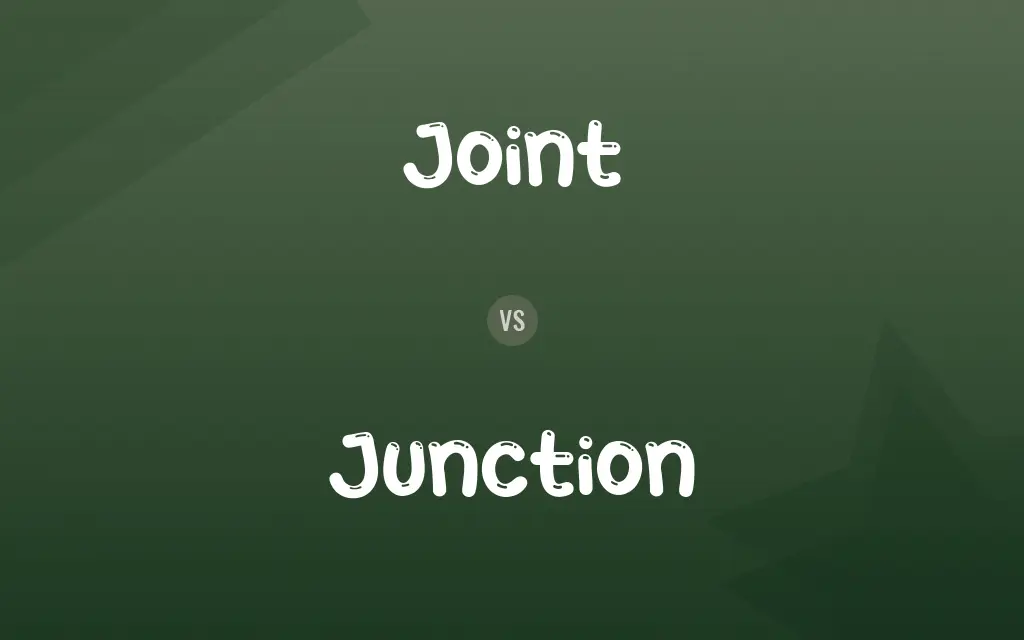 Joint vs. Junction