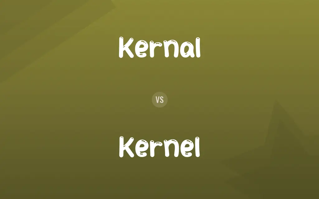 Kernal vs. Kernel