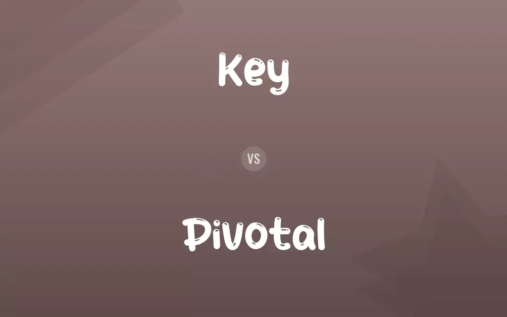Key vs. Pivotal