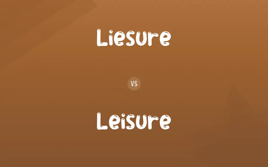 Liesure vs. Leisure