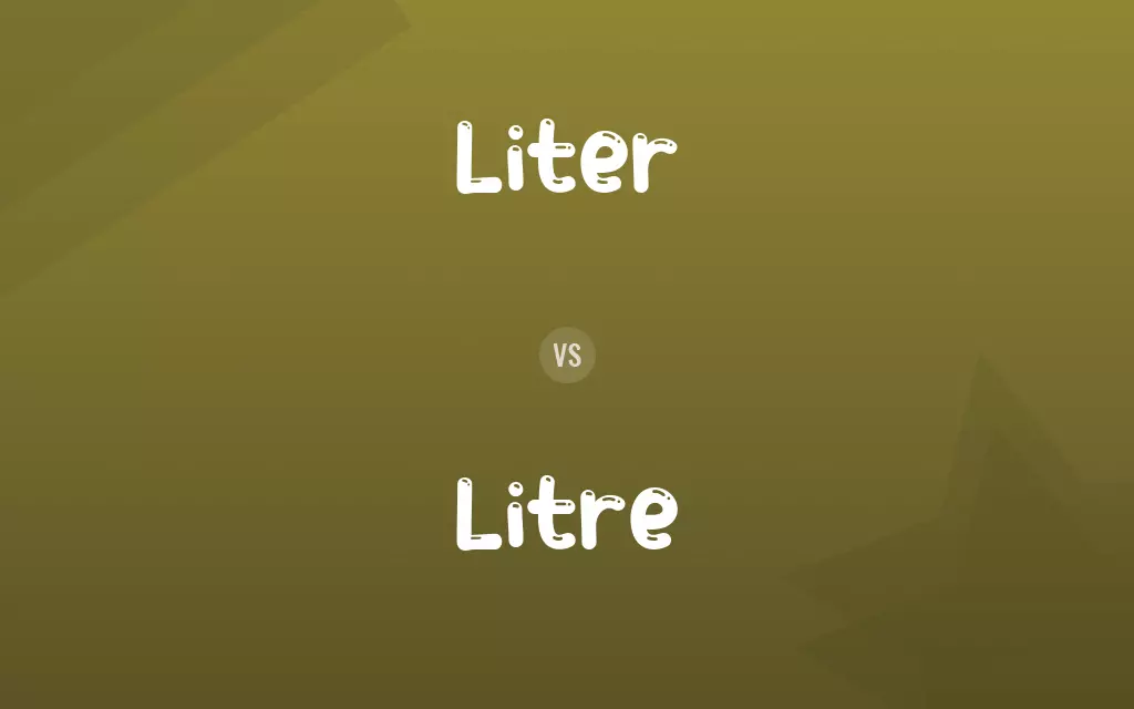Liter vs. Litre