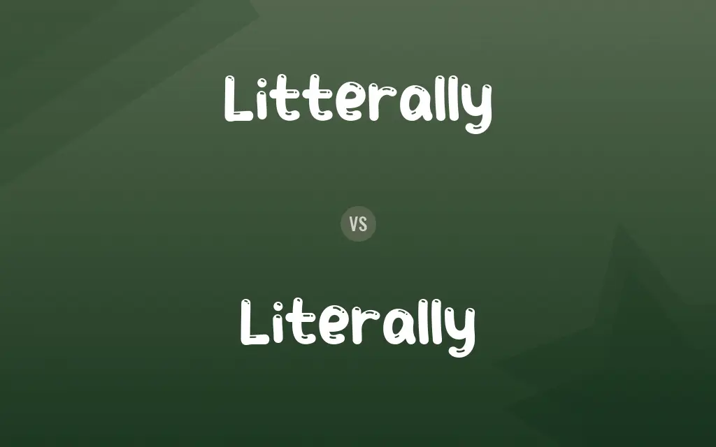 Litterally vs. Literally