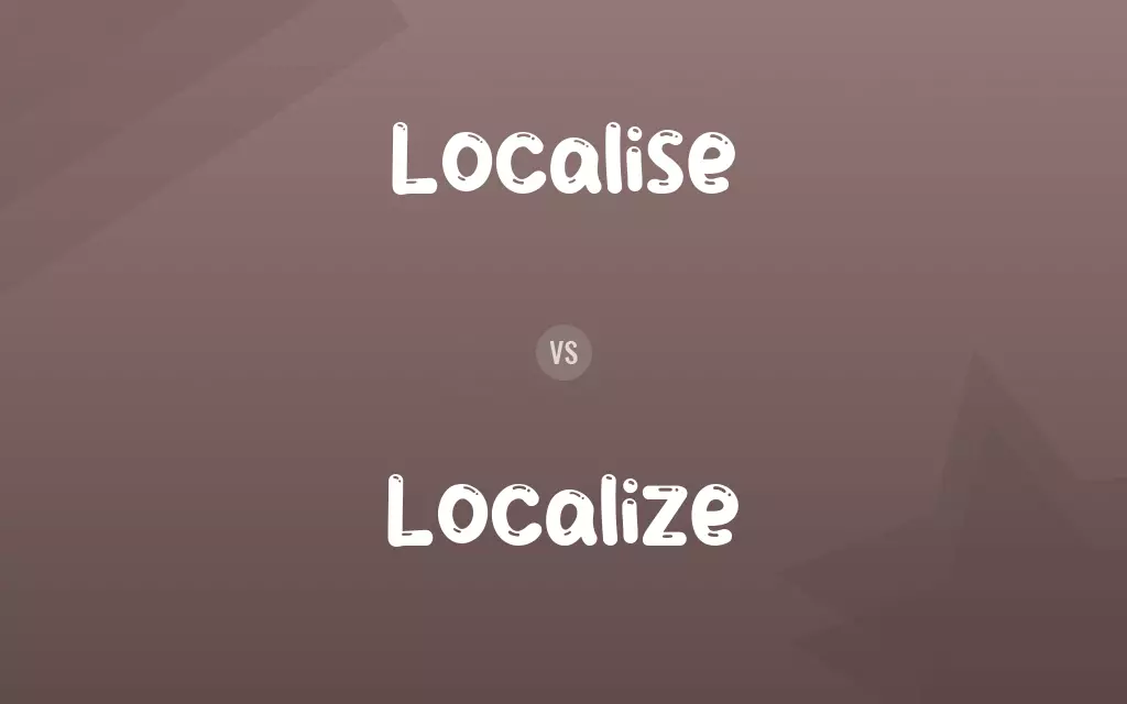 Localise vs. Localize