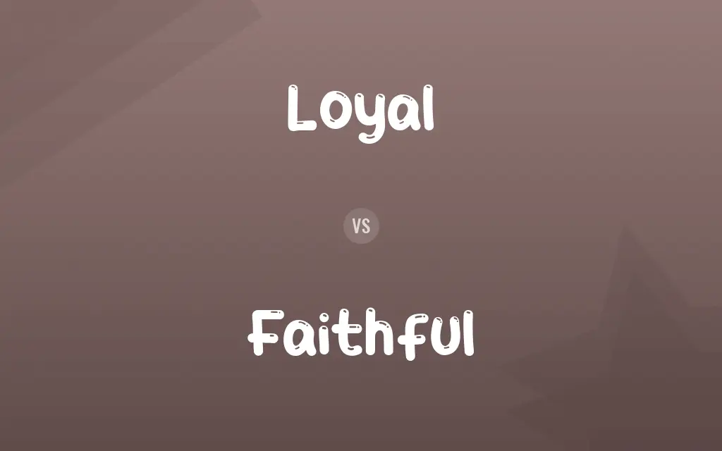 Loyal vs. Faithful