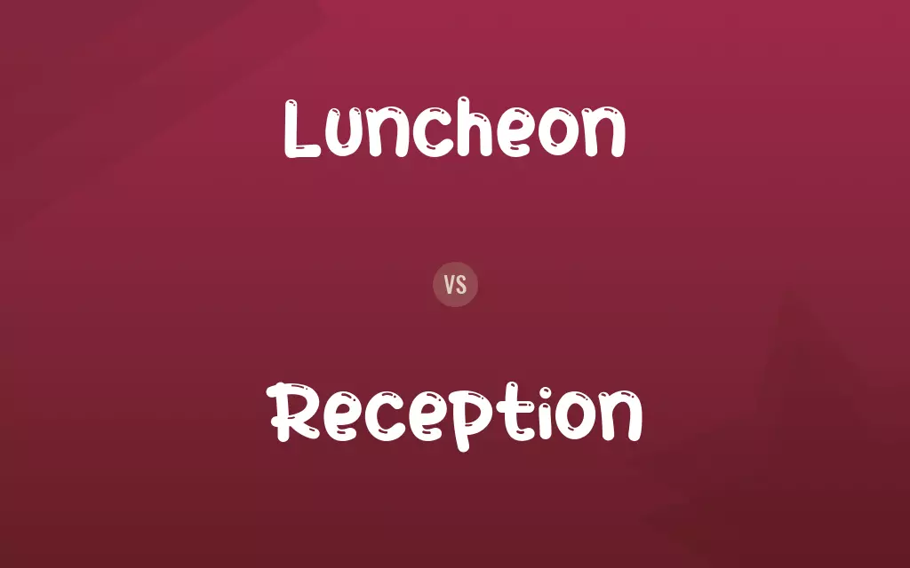 Luncheon vs. Reception