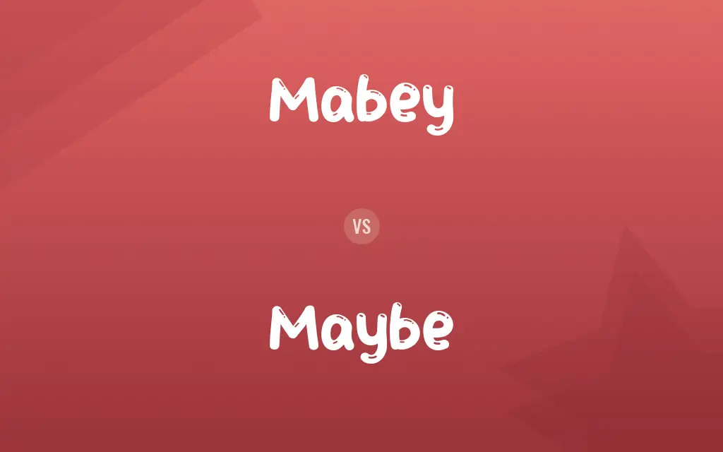 Mabey vs. Maybe
