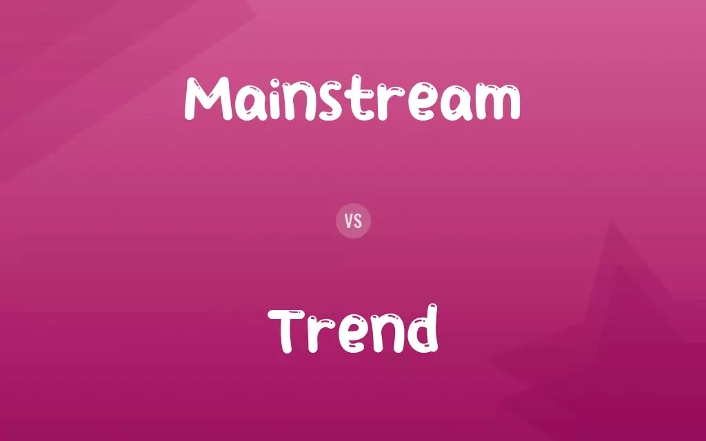 Mainstream vs. Trend