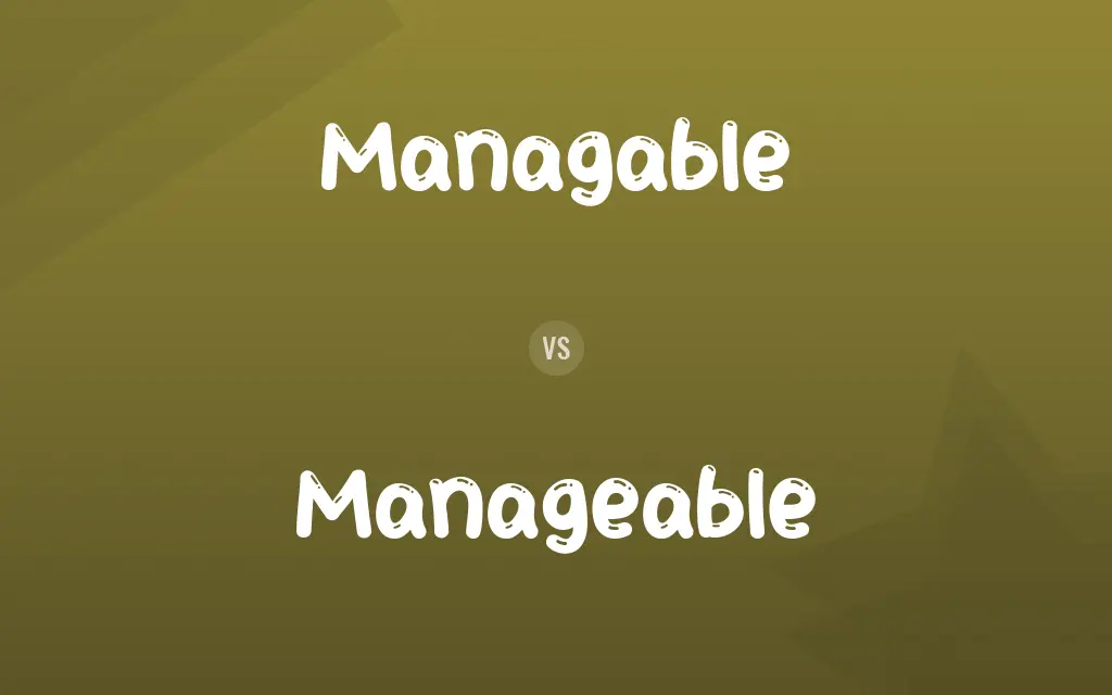 Managable vs. Manageable