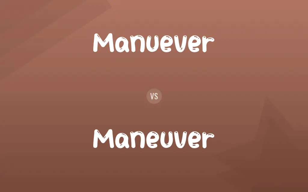 Manuever vs. Maneuver