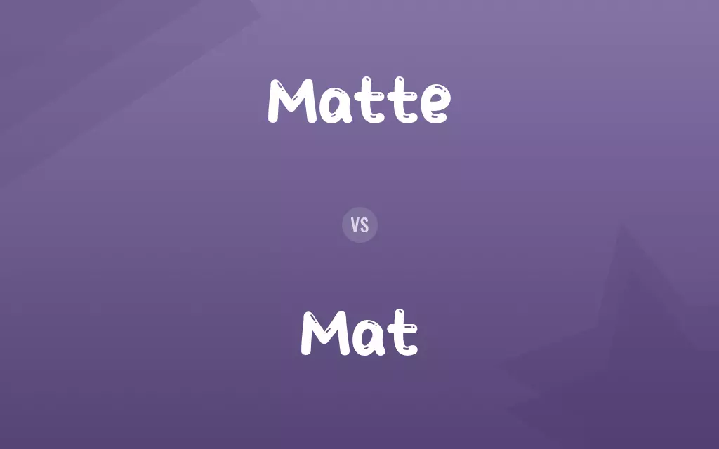 Matte vs. Mat