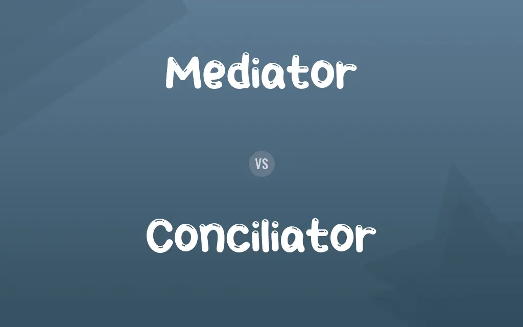 Mediator vs. Conciliator
