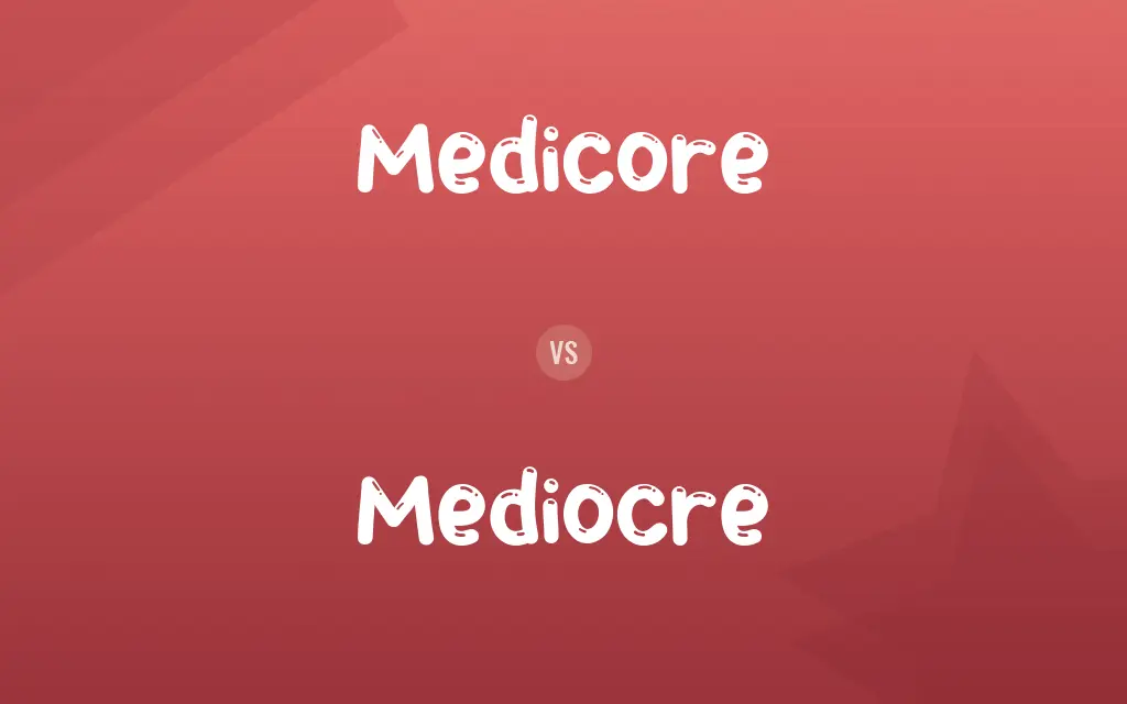 Medicore vs. Mediocre