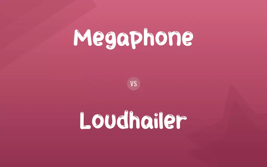 Megaphone vs. Loudhailer