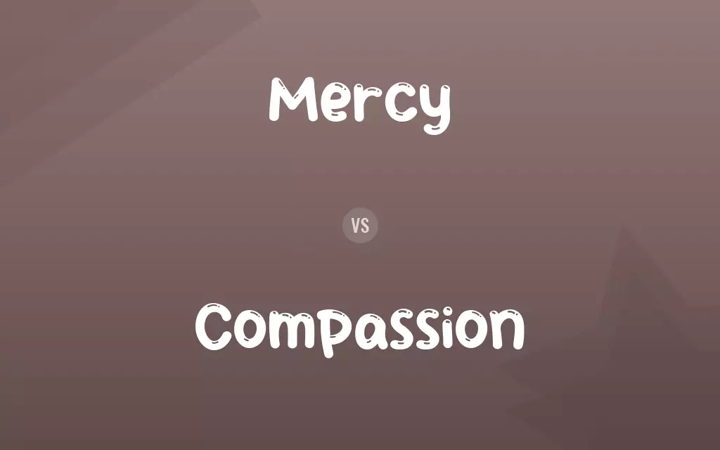 Mercy vs. Compassion