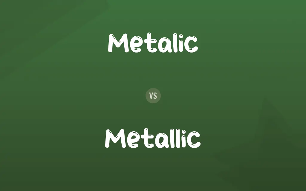 Metalic vs. Metallic