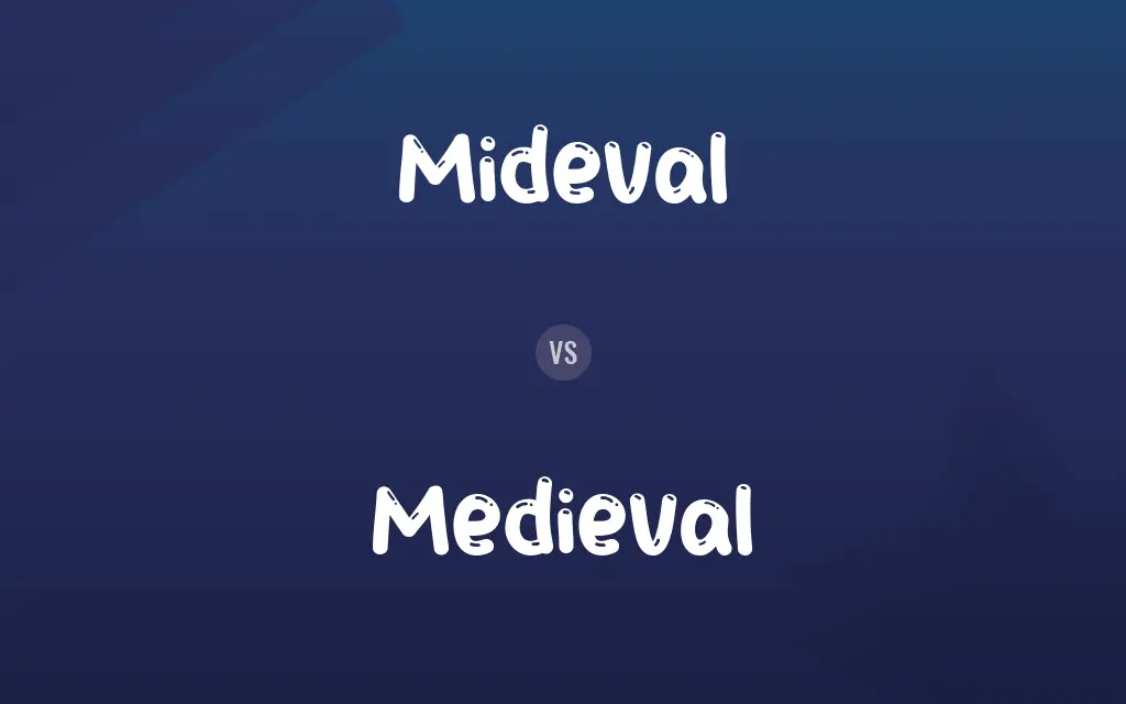 Mideval vs. Medieval