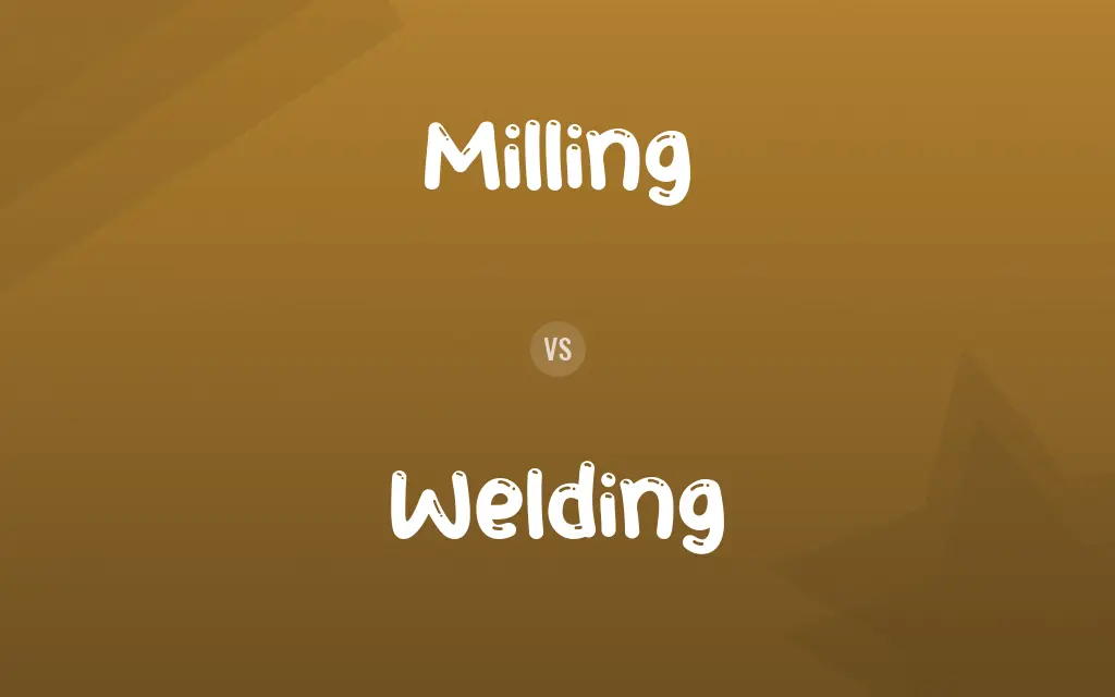Milling vs. Welding