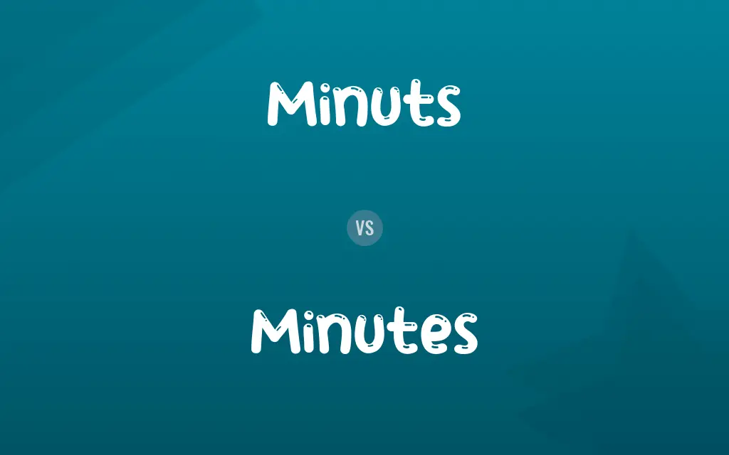 Minuts vs. Minutes