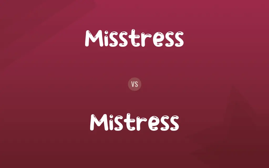 Misstress vs. Mistress