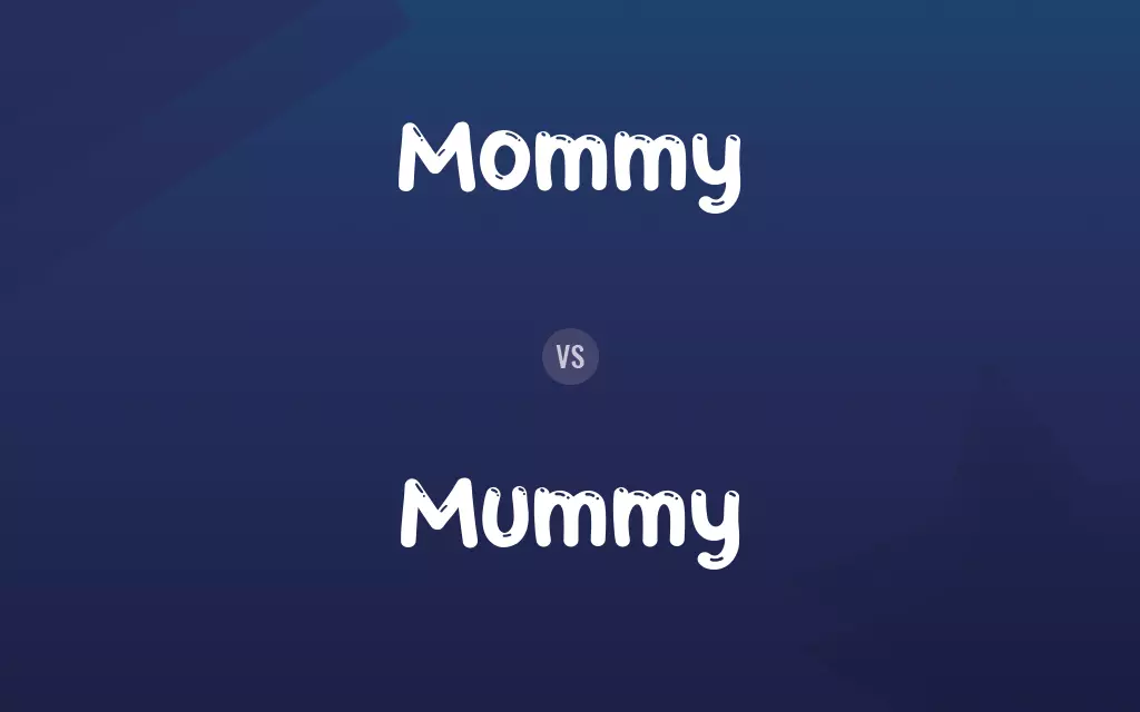 Mommy vs. Mummy