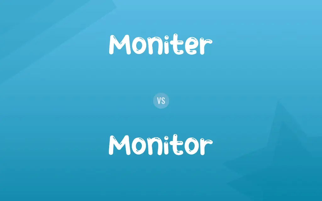 Moniter vs. Monitor