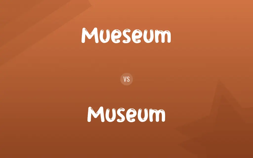 Mueseum vs. Museum