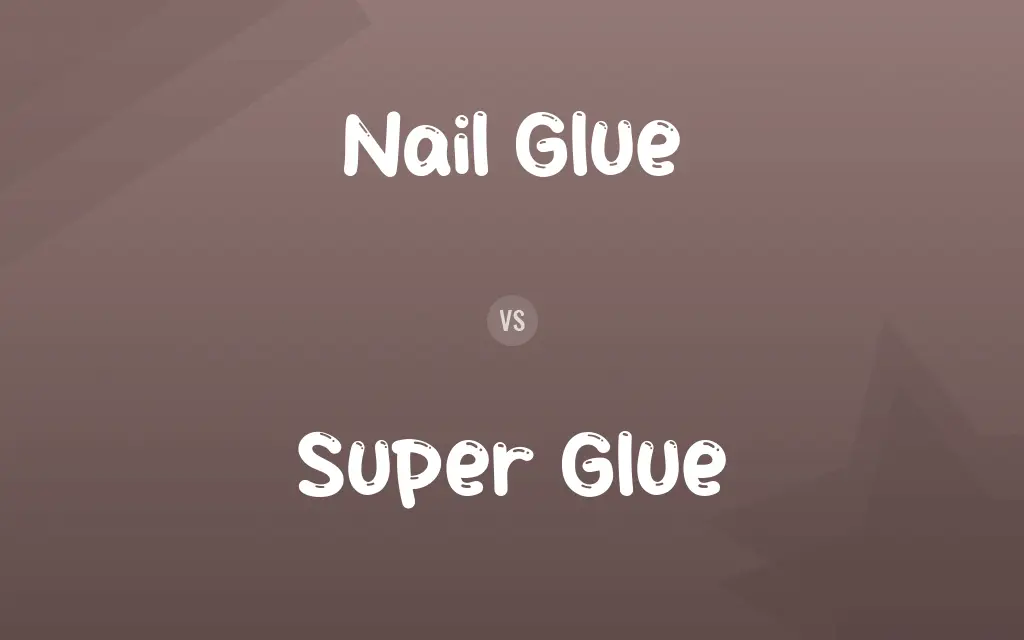 Nail Glue vs. Super Glue