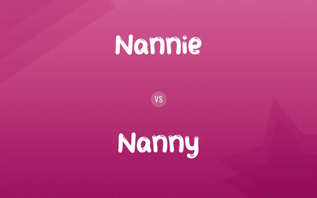 Nannie vs. Nanny