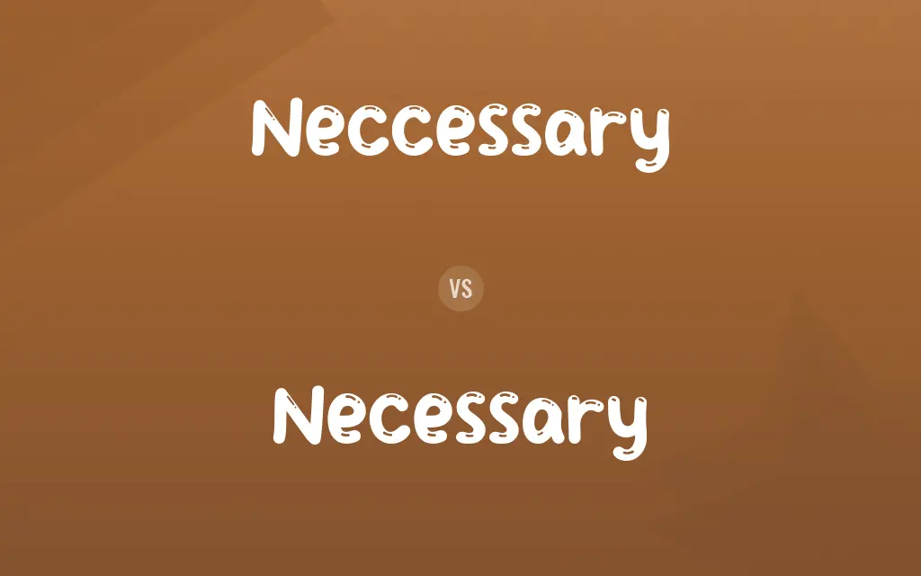 Neccessary vs. Necessary