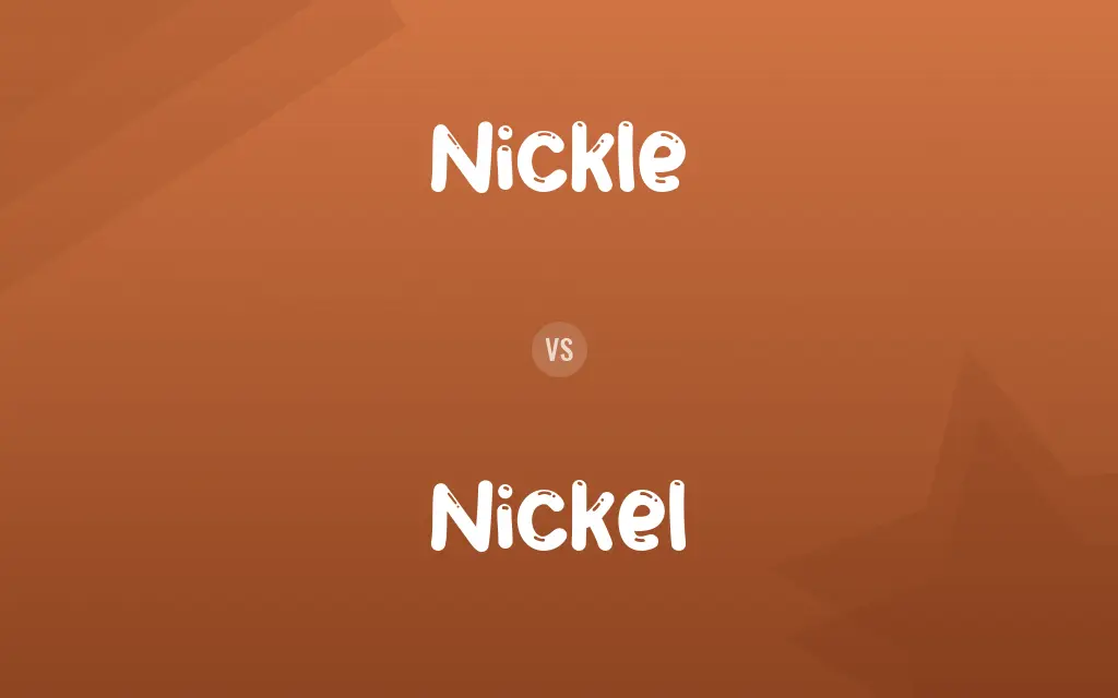 Nickle vs. Nickel