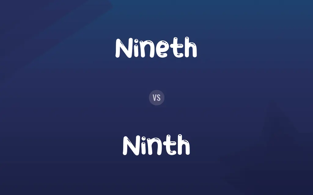 Nineth vs. Ninth