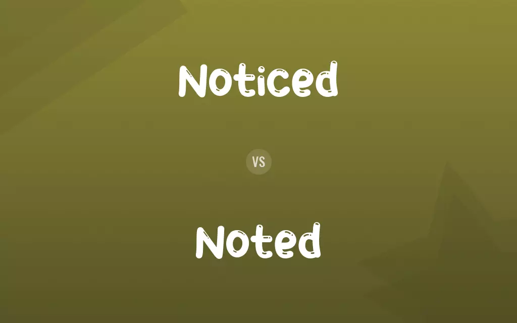 Noticed vs. Noted