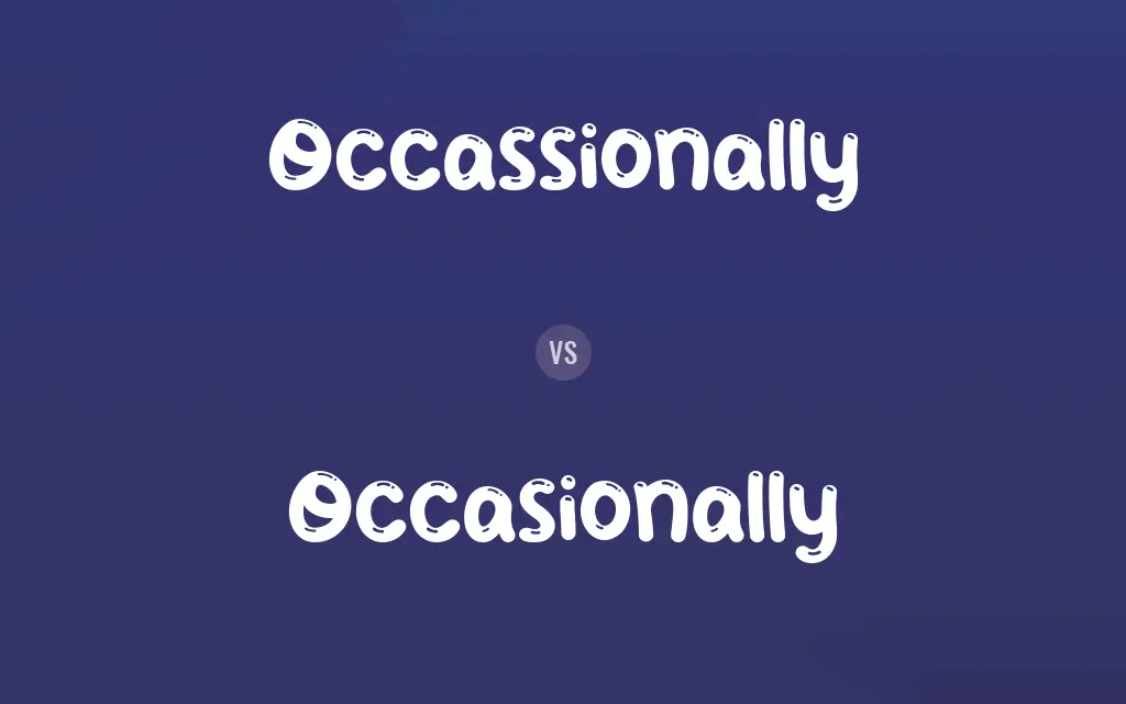 Occassionally vs. Occasionally