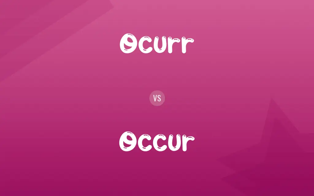 Ocurr vs. Occur